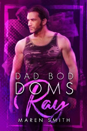 [Dad Bod Doms 03] • Ray (Dad Bod Doms Book 3)